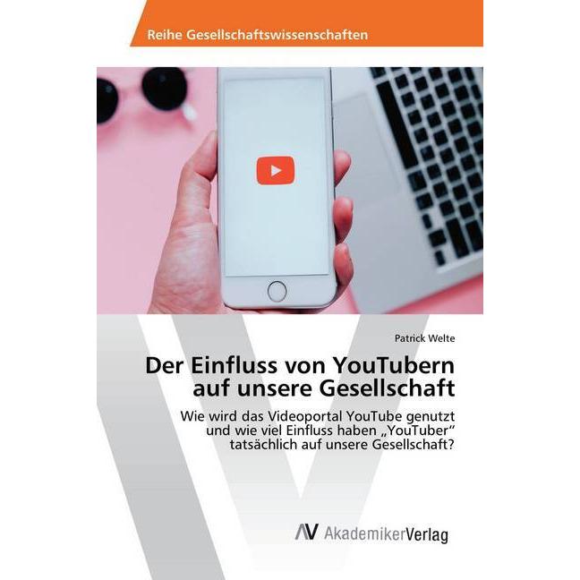 Der Einfluss von YouTubern auf unsere Gesellschaft, Fachbücher von Patrick Welte