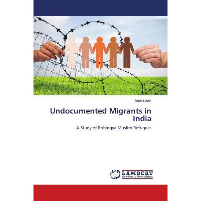 Undocumented Migrants in India, Fachbücher von Badr Uddin