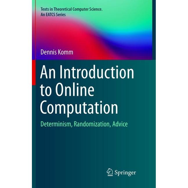An Introduction to Online Computation, Fachbücher von Dennis Komm