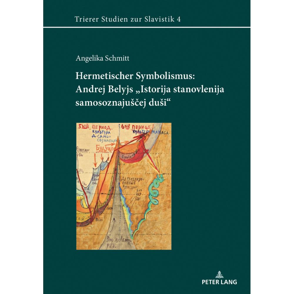 Hermetischer Symbolismus: Andrej Belyjs 'Istorija stanovlenija samosoznajuscej dusi', Fachbücher von Angelika Schmitt