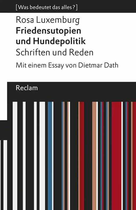 Produktbild Friedensutopien und Hundepolitik - Schriften und Reden (Deutsch, Rosa Luxemburg, 2018)
