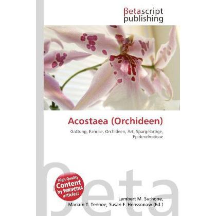 Acostaea (Orchideen), Fachbücher von Lambert M. Surhone, Miriam T. Timpledon, Susan F. Marseken