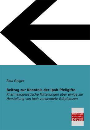 Produktbild Beitrag zur Kenntnis der Ipoh-Pfeilgifte (Deutsch, Paul Geiger, 2013)