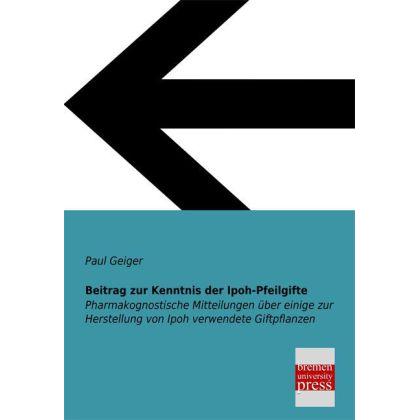 Beitrag zur Kenntnis der Ipoh-Pfeilgifte, Fachbücher von Paul Geiger
