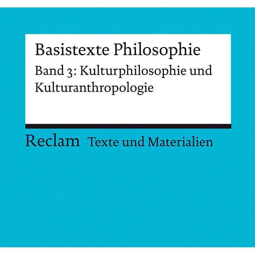 Basistexte Philosophie. Band 3: Kulturphilosophie und Kulturanthropologie, Schulbücher von Tilo Klaiber