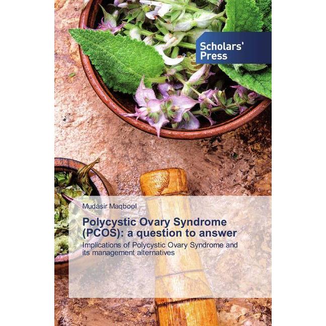 Polycystic Ovary Syndrome (PCOS): a question to answer, Fachbücher von Mudasir Maqbool