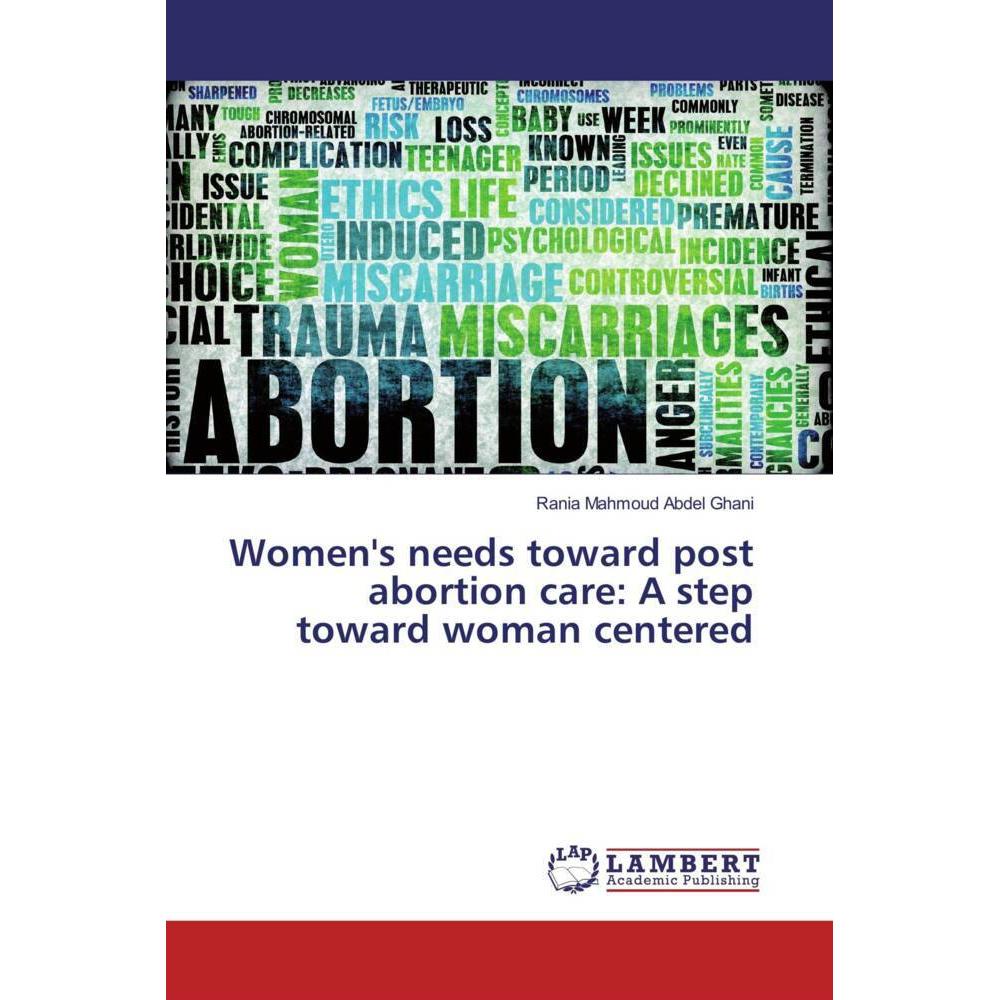 Women's needs toward post abortion care: A step toward woman centered, Fachbücher von Rania Mahmoud Abdel Ghani