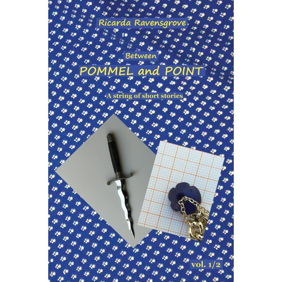 Between Pommel and Point - Volume 1/2, Belletristik von Ricarda Ravensgrove