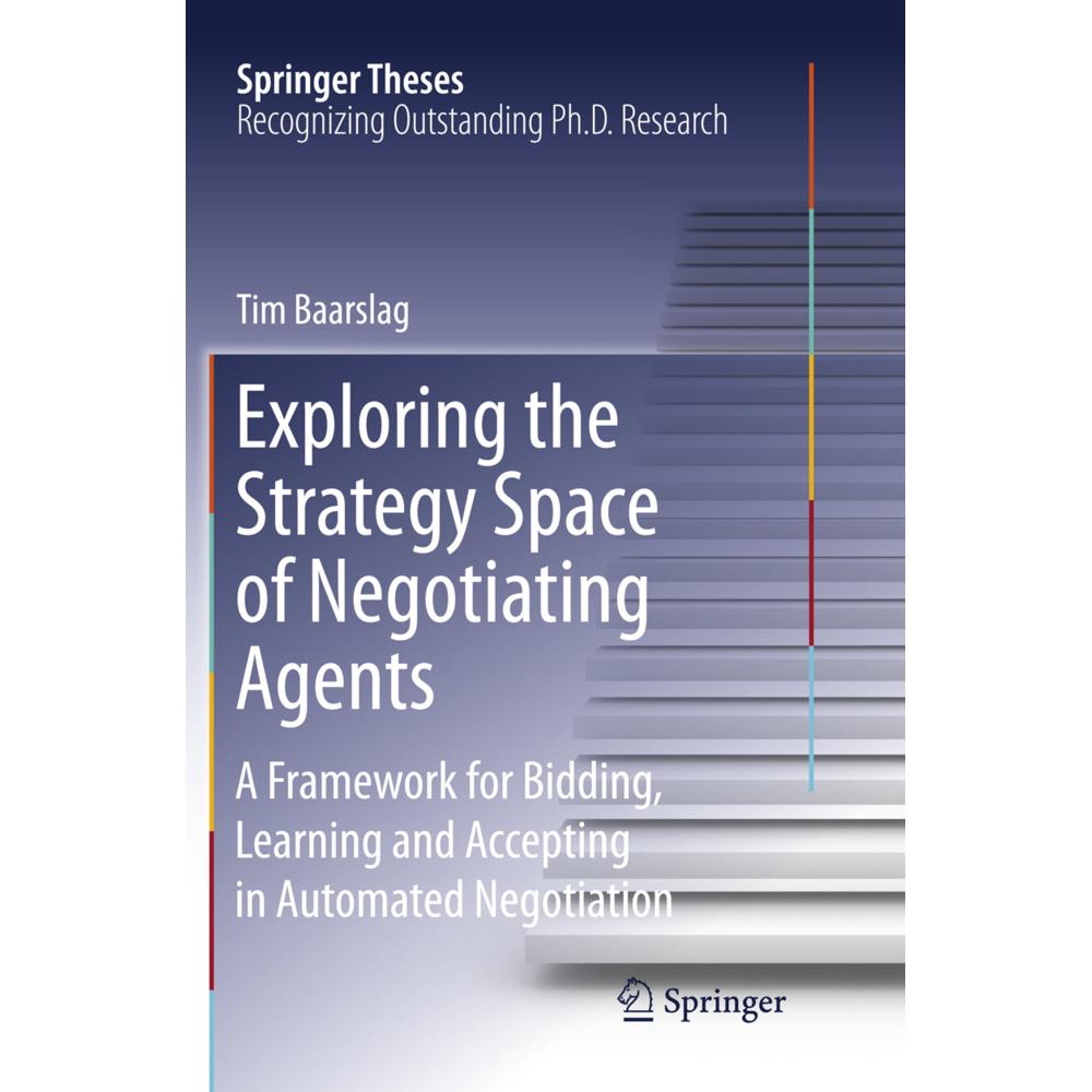 Exploring the Strategy Space of Negotiating Agents, Fachbücher von Tim Baarslag