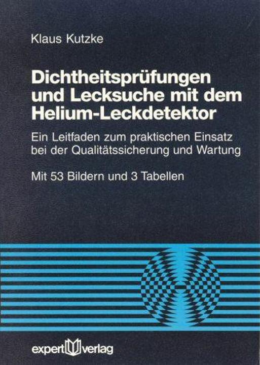 Produktbild Dichtheitsprüfung und Lecksuche mit dem Helium- Leckdetektor (Deutsch, Klaus Kutzke, 1998)