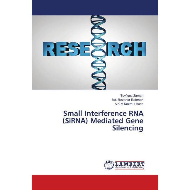 Small Interference RNA (SiRNA) Mediated Gene Silencing, Fachbücher von Md. Rezanur Rahman, A.K.M Nazmul Huda, Toyfiquz Z...