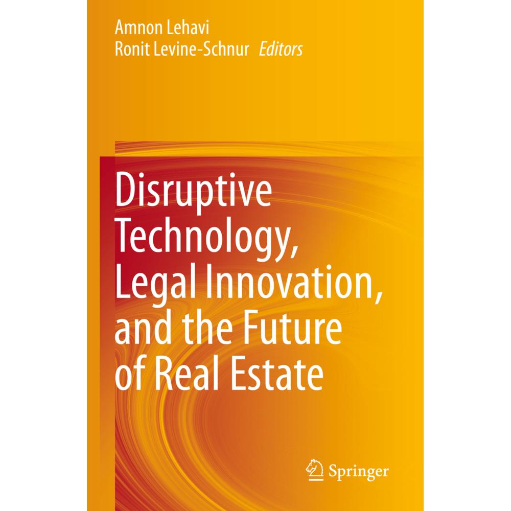 Disruptive Technology, Legal Innovation, and the Future of Real Estate, Fachbücher von Ronit Levine-Schnur, Amnon Lehavi