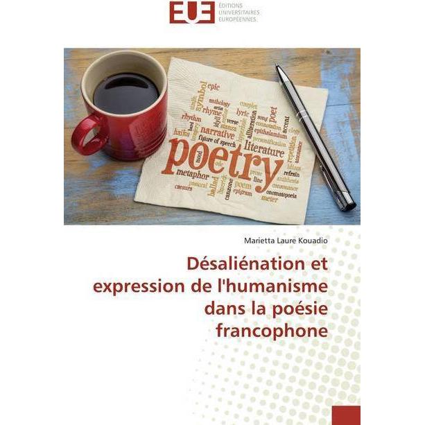 Désaliénation et expression de l'humanisme dans la poésie francophone, Fachbücher von Marietta Laure Kouadio