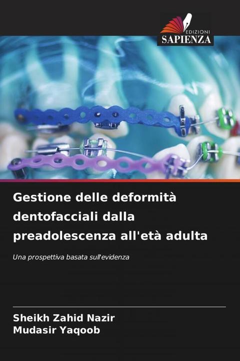 Produktbild Gestione delle deformità dentofacciali dalla preadolescenza all'età adulta (Deutsch, Sheikh Zahid Nazir, Mudasir Yaqoob, 2024)