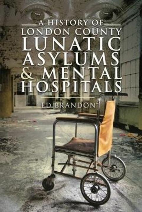 Immagine prodotto Una storia dei manicomi e degli ospedali psichiatrici della contea di Londra (Inglese, Ed Brandon, 2022)