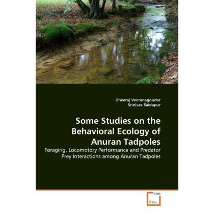 Some Studies on the Behavioral Ecology of Anuran Tadpoles, Fachbücher von Srinivas Saidapur, Dheeraj Veeranagoudar