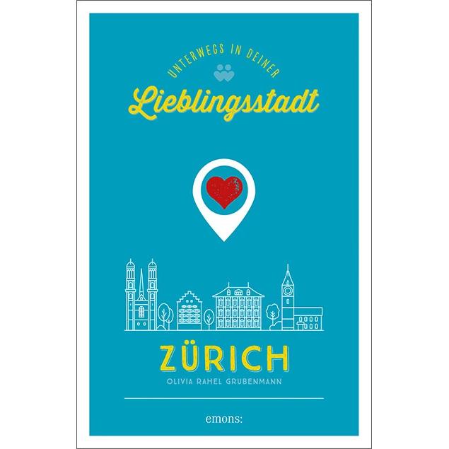 Zürich. Unterwegs in deiner Lieblingsstadt, Ratgeber von Olivia Grubenmann