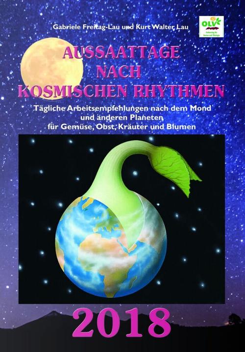 Produktbild Aussaattage nach kosmischen Rhythmen 2018 (Deutsch, Gabriele Freitag-Lau, Kurt Walter Lau, 2017)
