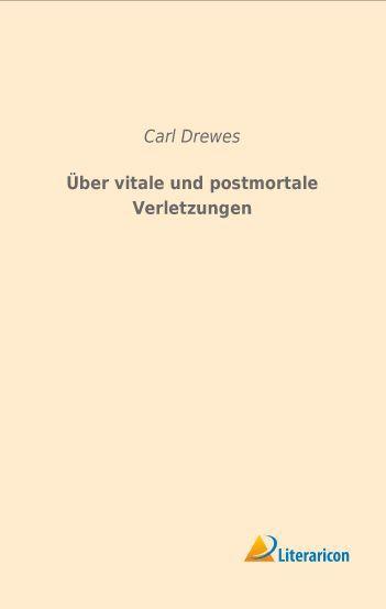 Produktbild Über vitale und postmortale Verletzungen (Deutsch, Carl Drewes, 2015)