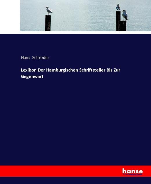 Produktbild Lexikon Der Hamburgischen Schriftsteller Bis Zur Gegenwart (Deutsch, Hans Schröder, 2016)