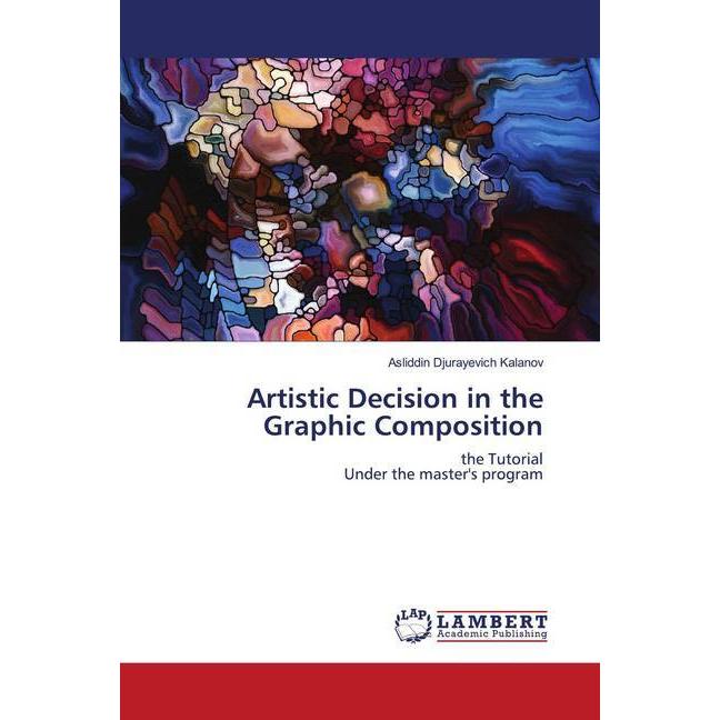 Artistic Decision in the Graphic Composition, Fachbücher von Asliddin Djurayevich Kalanov