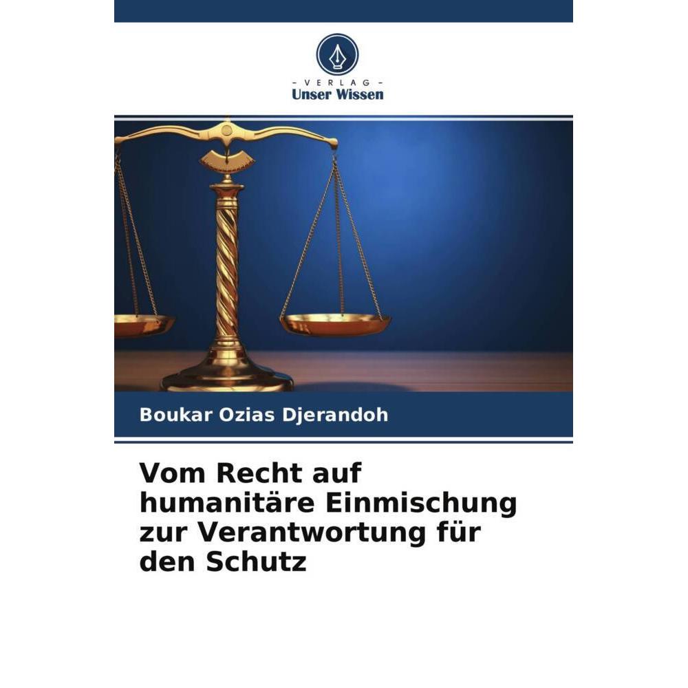 Vom Recht auf humanitäre Einmischung zur Verantwortung für den Schutz, Fachbücher von Boukar Ozias Djerandoh