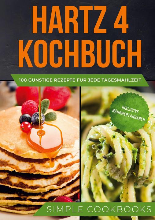 Produktbild Hartz 4 Kochbuch: 100 günstige Rezepte für jede Tagesmahlzeit - Inklusive Nährwertangaben (Deutsch, Simple Cookbooks, 2021)