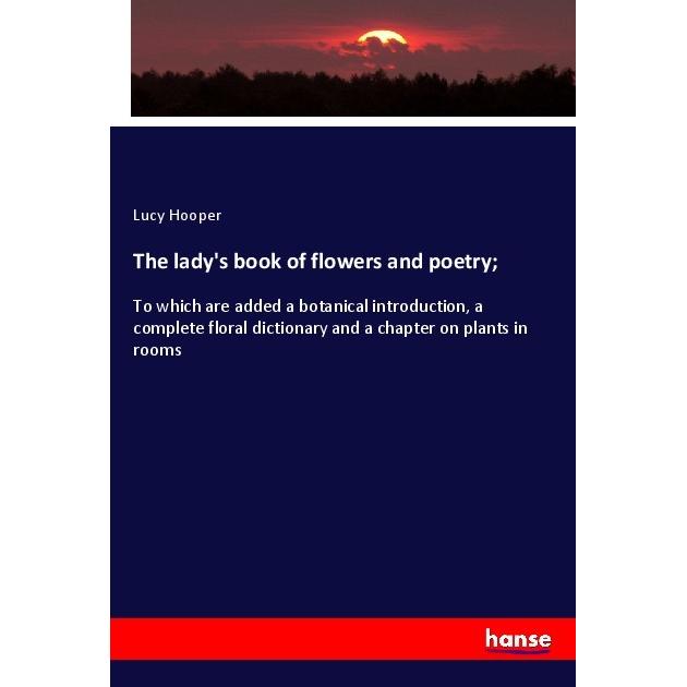 The lady's book of flowers and poetry, Fachbücher von Lucy Hooper