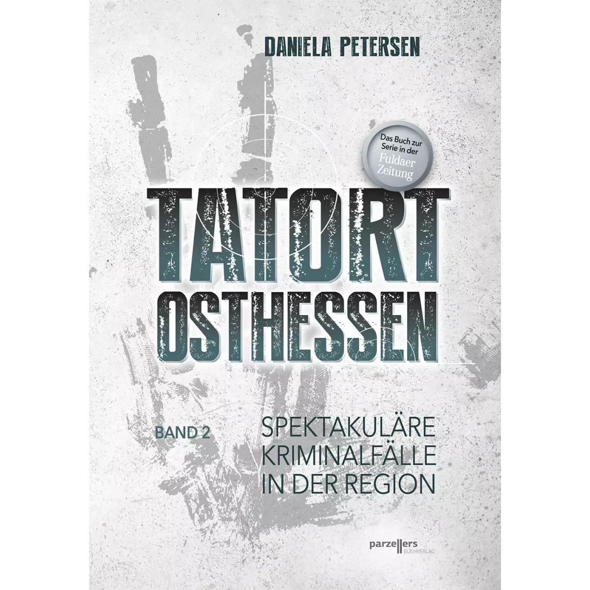 Tatort Osthessen Band 2, Belletristik von Daniela Petersen