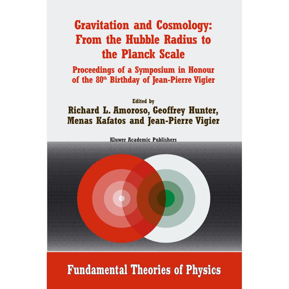 Gravitation and Cosmology: From the Hubble Radius to the Planck Scale, Fachbücher von Menas Kafatos, Richard L. Amoroso,...