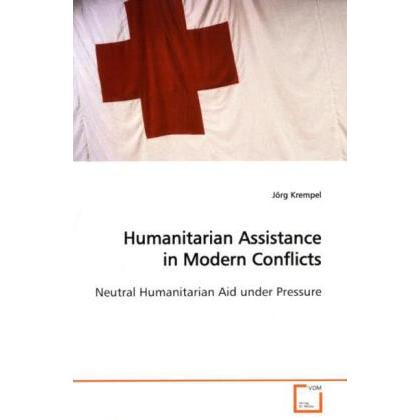 Humanitarian Assistance in Modern Conflicts, Fachbücher von Jörg Krempel