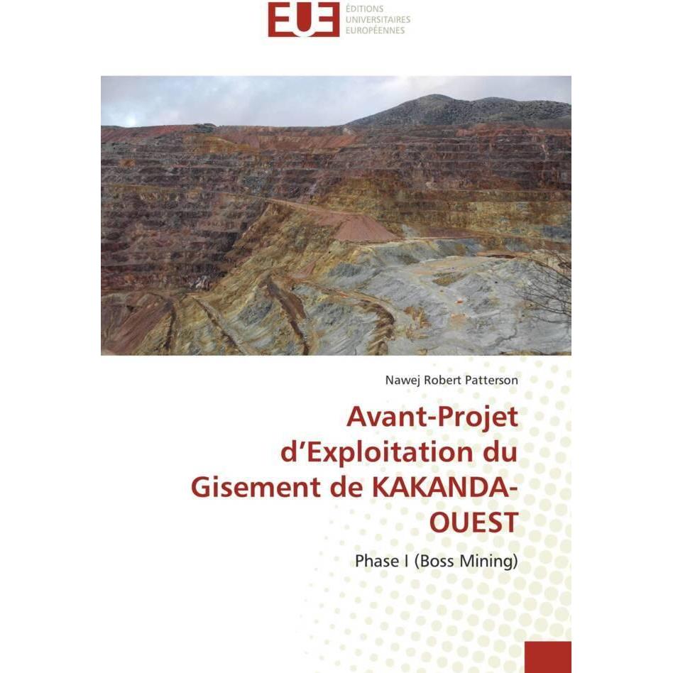 Avant-Projet d'Exploitation du Gisement de KAKANDA-OUEST, Fachbücher von Nawej Robert Patterson