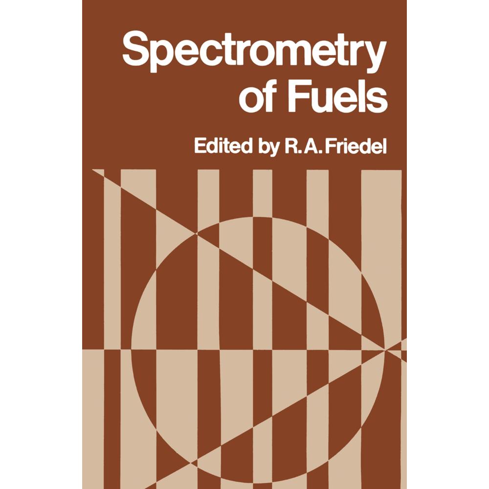 Spectrometry of Fuels, Fachbücher von R. A. Friedel