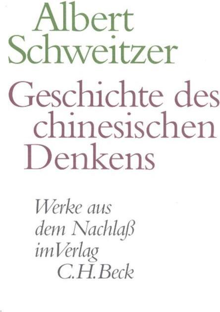 Produktbild Werke aus dem Nachlass Gesamtwerk: Geschichte des chinesischen Denkens (Deutsch, Albert Schweitzer, 2002)