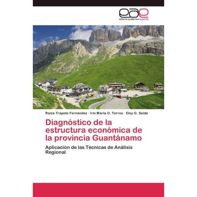 Diagnóstico de la estructura económica de la provincia Guantánamo, Fachbücher von Eloy G. Seide, Iris María G. Torres, R...