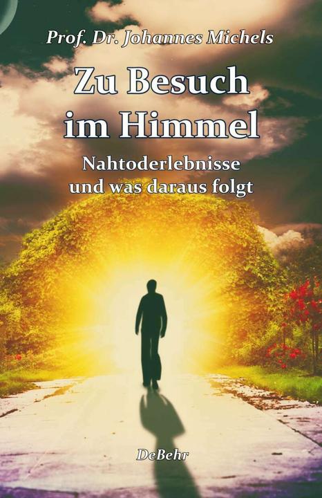 Produktbild Zu Besuch im Himmel - Nahtoderlebnisse und was daraus folgt - Erweitere Neuausgabe (Deutsch, Johannes Michels, 2017)