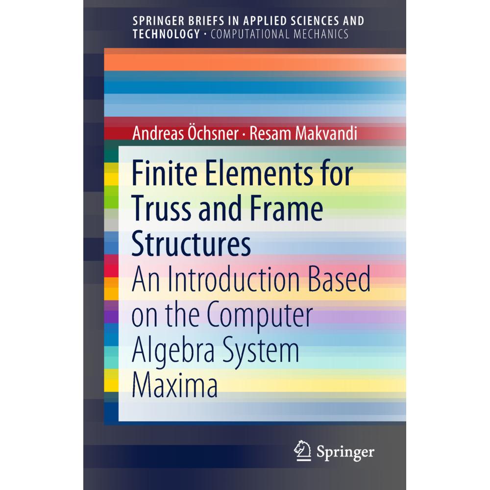 Finite Elements for Truss and Frame Structures, Fachbücher von Andreas Öchsner, Resam Makvandi
