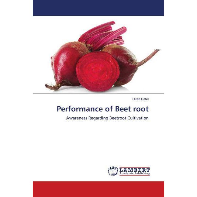 Performance of Beet root, Fachbücher von Hiran Patel
