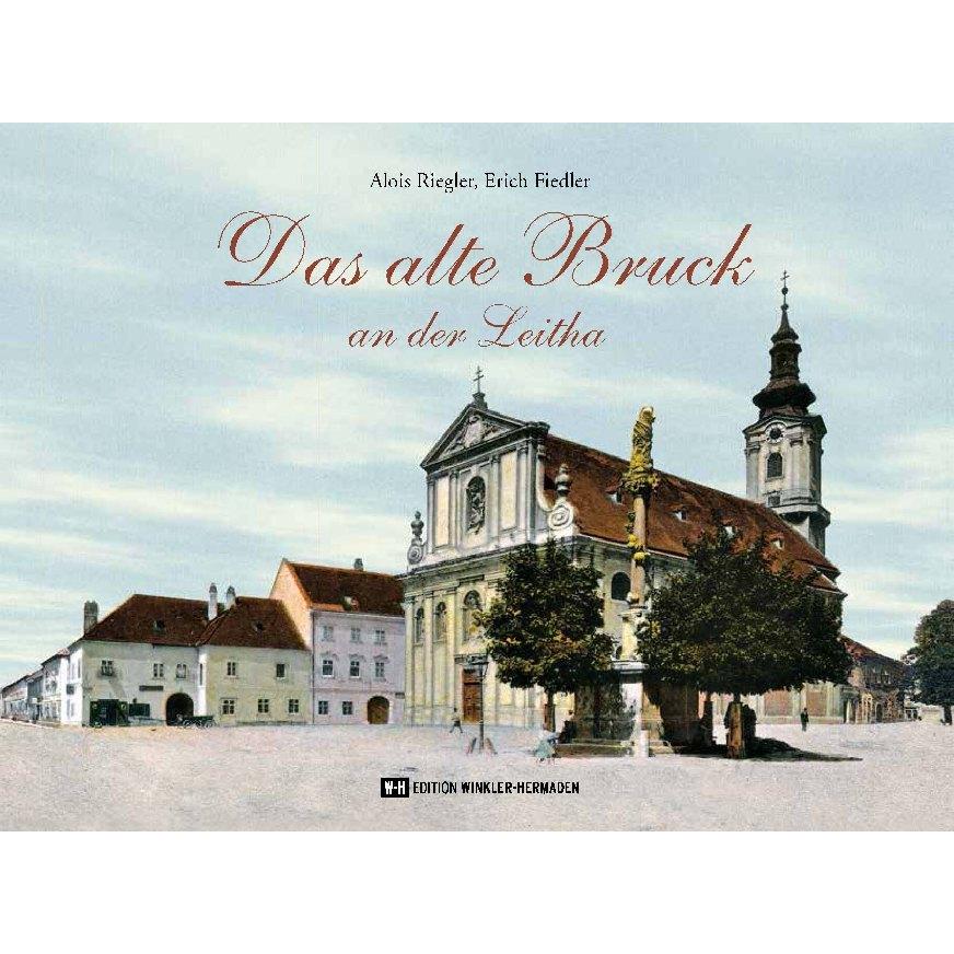 Das alte Bruck an der Leitha, Sachbücher von Alois Riegler, Erich Fiedler
