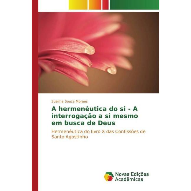 Thumbnail - A hermenêutica do si - A interrogação a si mesmo em busca de Deus, Sachbücher von Suelma Souza Moraes