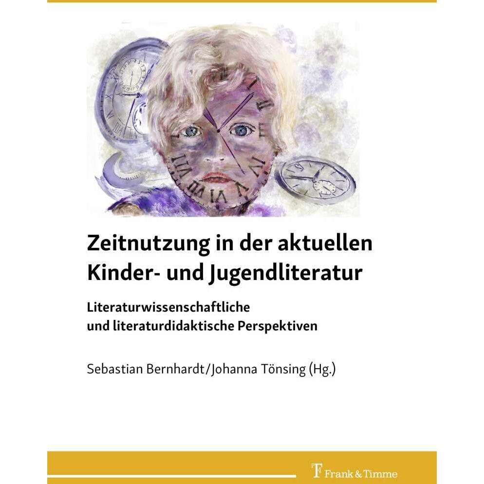 Zeitnutzung in der aktuellen Kinder- und Jugendliteratur, Fachbücher von Sebastian Bernhardt, Johanna Tönsing