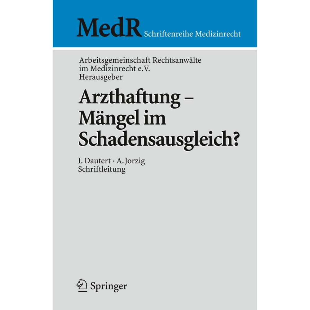 Arzthaftung - Mängel im Schadensausgleich?, Fachbücher von Arbeitsgemeinschaft Rechtsanwälte im Medizinrecht e.V.