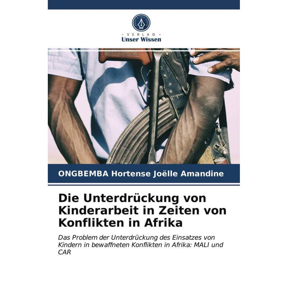 Die Unterdrückung von Kinderarbeit in Zeiten von Konflikten in Afrika, Fachbücher von ONGBEMBA Hortense Joëlle Amandine