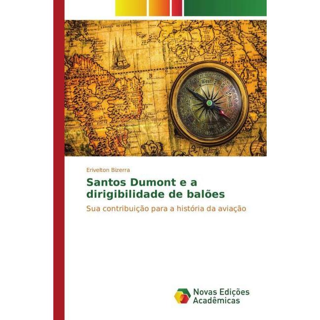 Santos Dumont e a dirigibilidade de balões, Fachbücher von Erivelton Bizerra