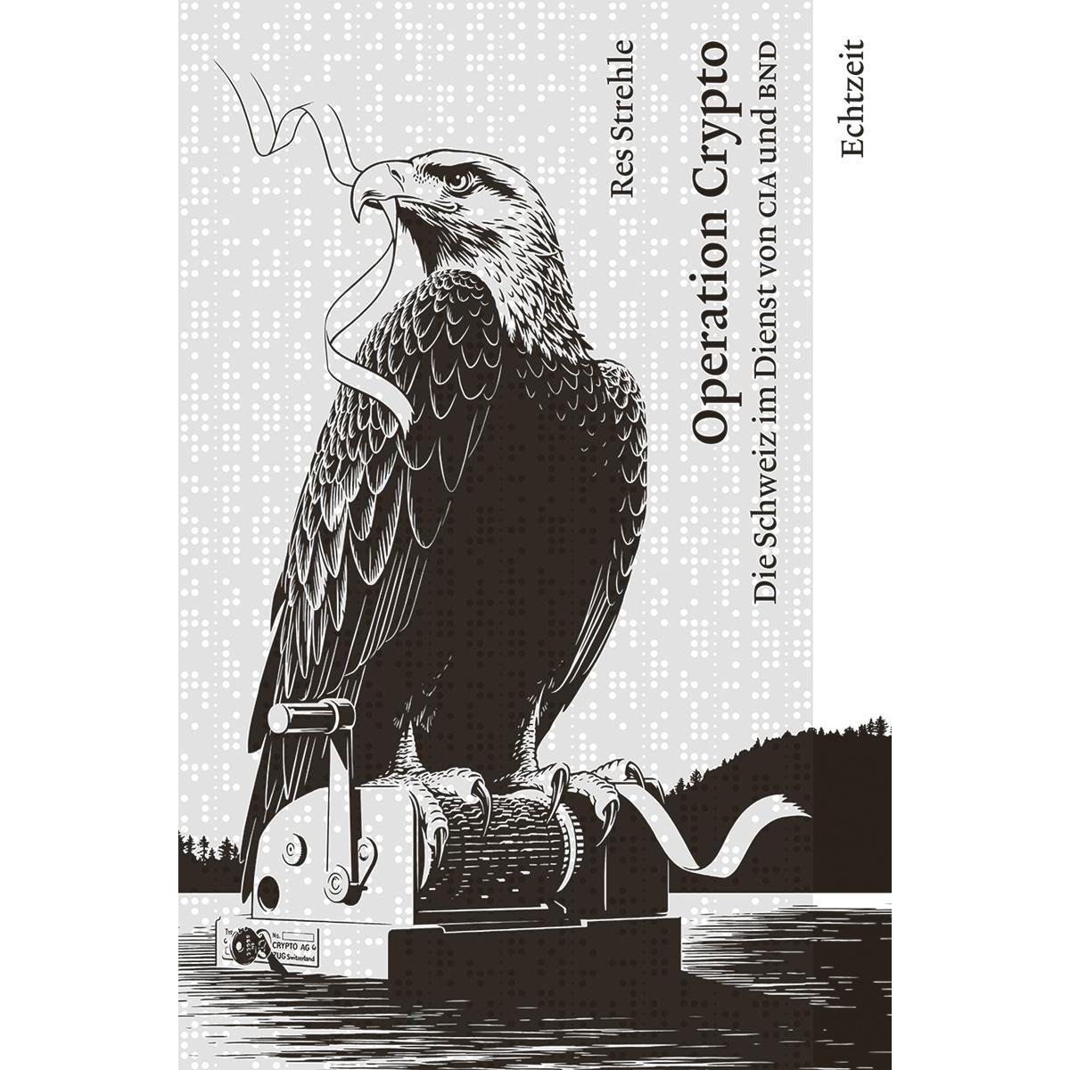 Operation Crypto. Die Schweiz im Dienst von CIA und BND, Sachbücher von Strehle Res