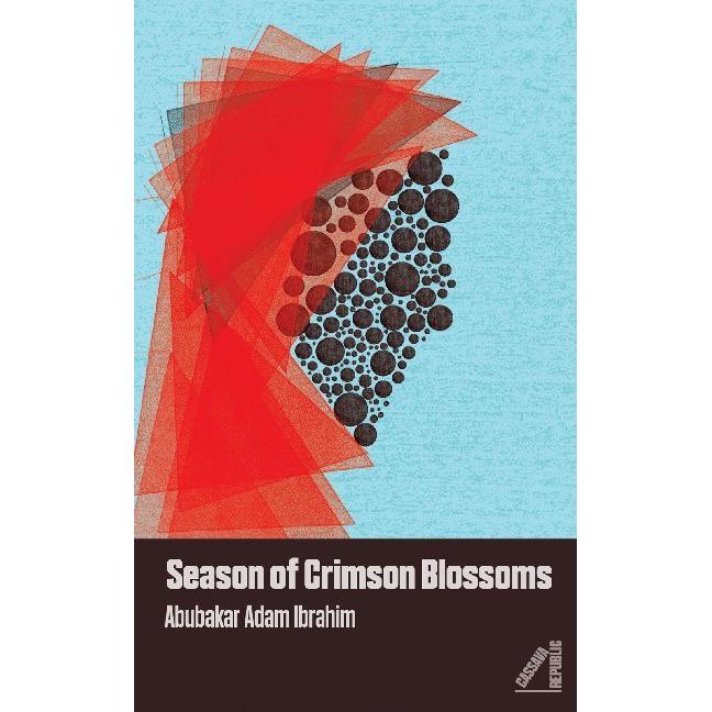 Season of Crimson Blossoms, Belletristik von Abubakar Adam Ibrahim