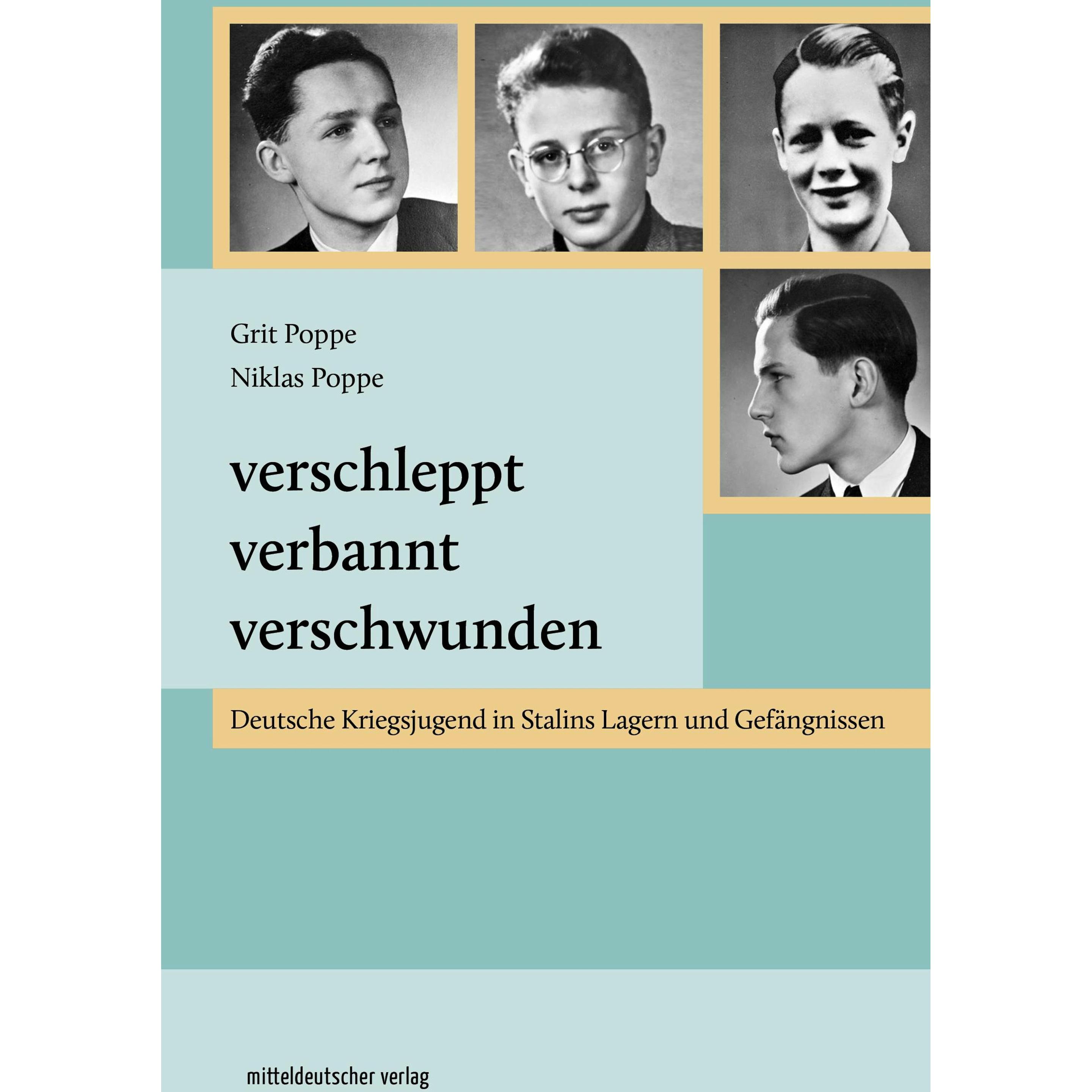Verschleppt, verbannt, verschwunden, Sachbücher von Grit Poppe, Niklas Poppe