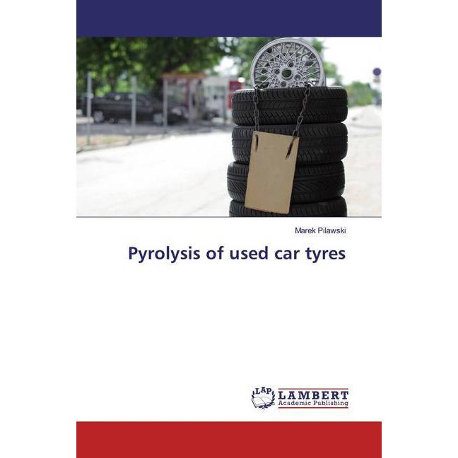 Pyrolysis of used car tyres, Fachbücher von Marek Pilawski