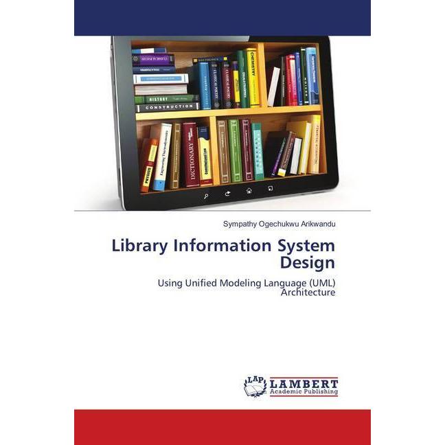 Library Information System Design, Fachbücher von Sympathy Ogechukwu Arikwandu