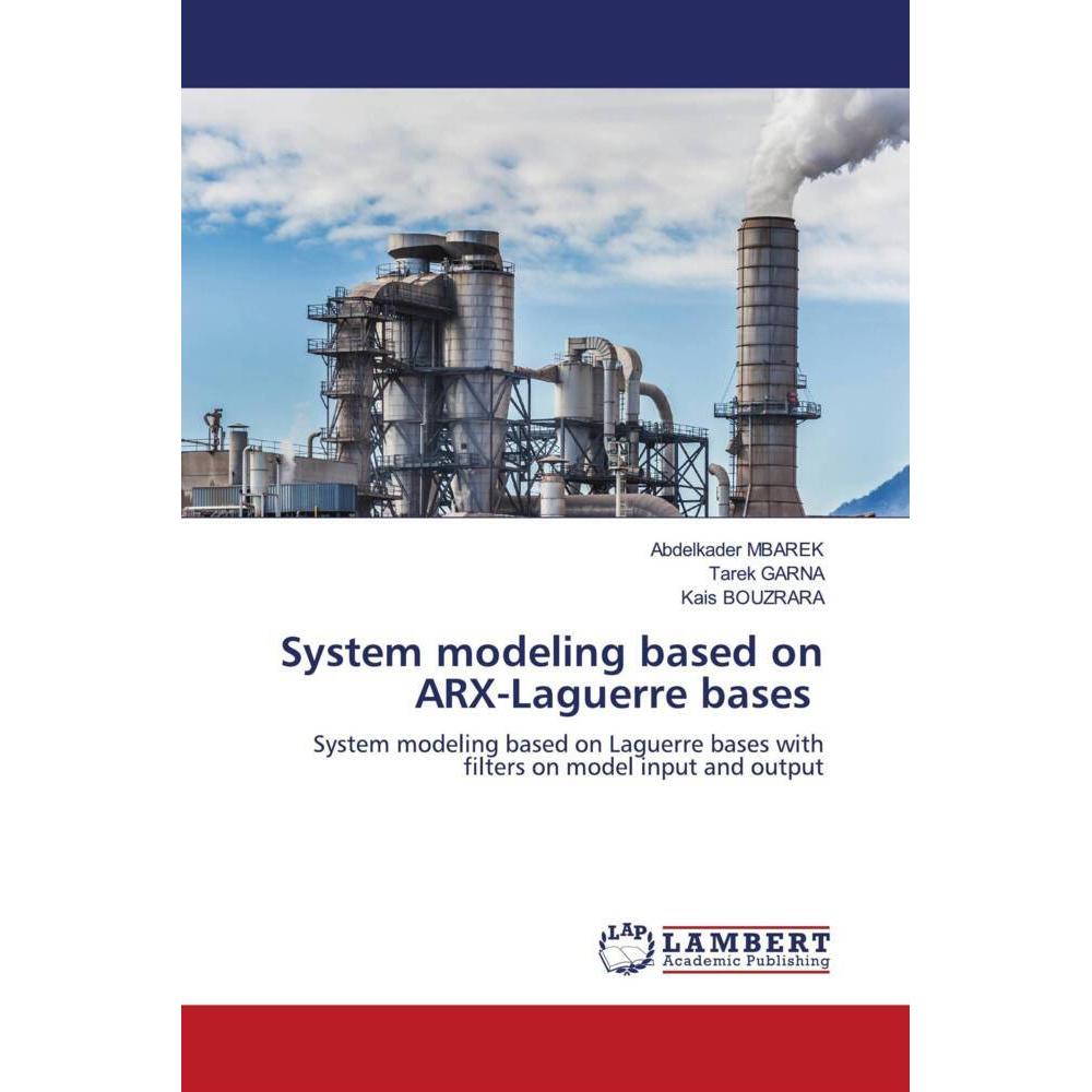 System modeling based on ARX-Laguerre bases, Fachbücher von Tarek GARNA, Kais Bouzrara, Abdelkader MBAREK